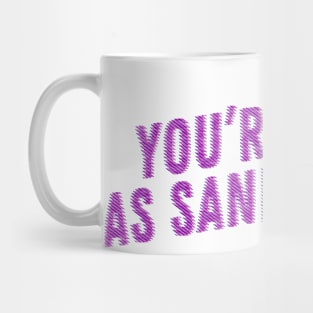 you're just as sane as I am Mug
